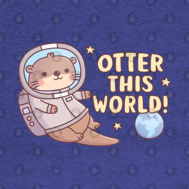 Cute Otter Astronaut Otter This World Funny Pun by rustydoodle